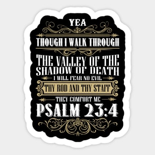 Yea, Though I Walk Through The Valley Of The Shadow Of Death, I Will Fear No Evil Psalm 23:4 Sticker